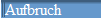 Aufbruch