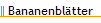Bananenbl�tter