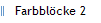 Farbbl�cke 2
