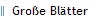 Gro�e Bl�tter