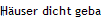H�user dicht gebaut