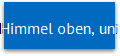 Himmel oben, unten
