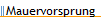 Mauervorsprung