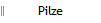 Pilze