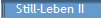 Still-Leben II