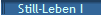 Still-Leben I