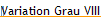 Variation Grau VIII