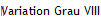 Variation Grau VIII