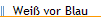 Wei� vor Blau